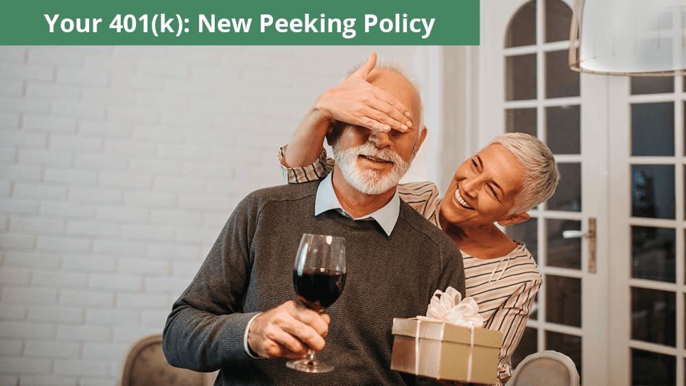 Your 401(k): New Peeking Policy