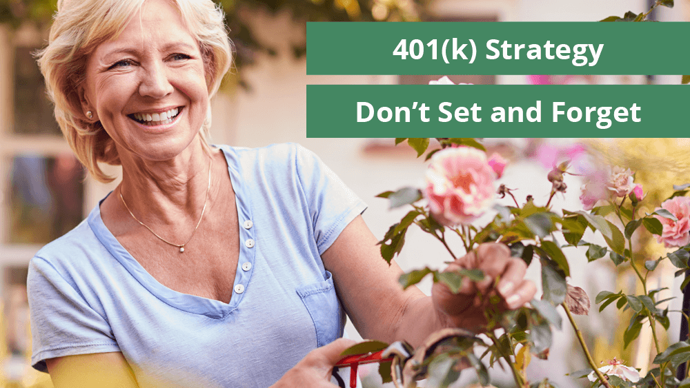 401(k) Strategy: Don’t Set and Forget