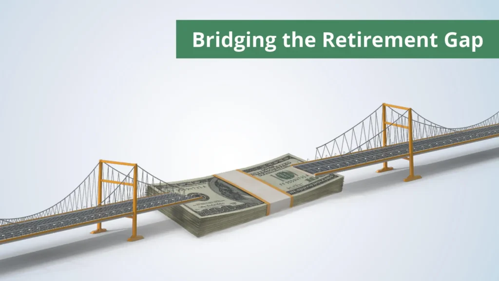 Bridging the Retirement Gap