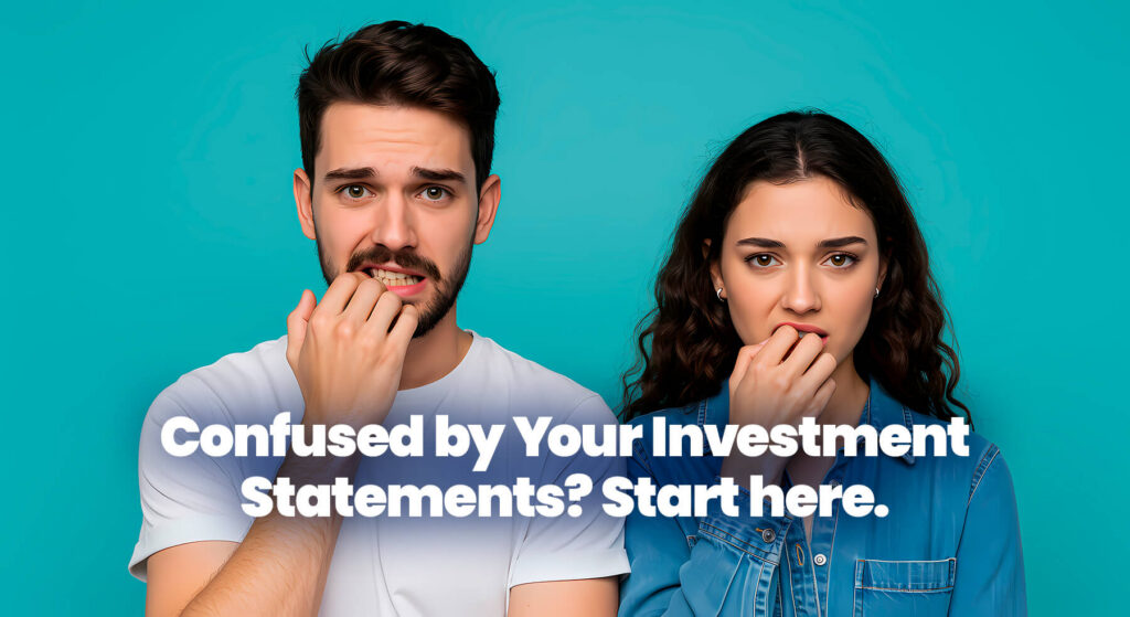 Confused by Your Investment Statements? Start Here.