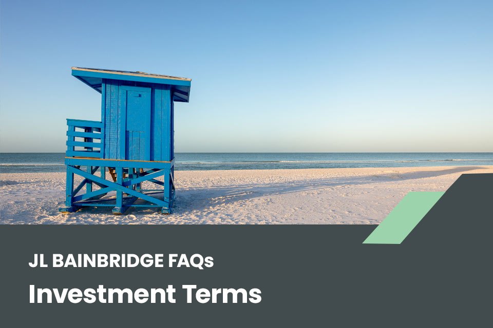 JL Bainbridge FAQs: INVESTMENT TERMS